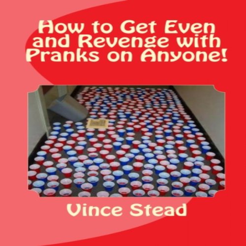 Amazon Com How To Get Even And Revenge With Pranks On Anyone Audible Audio Edition Vince Stead Jason Lovett Www Vincestead Com Audible Audiobooks