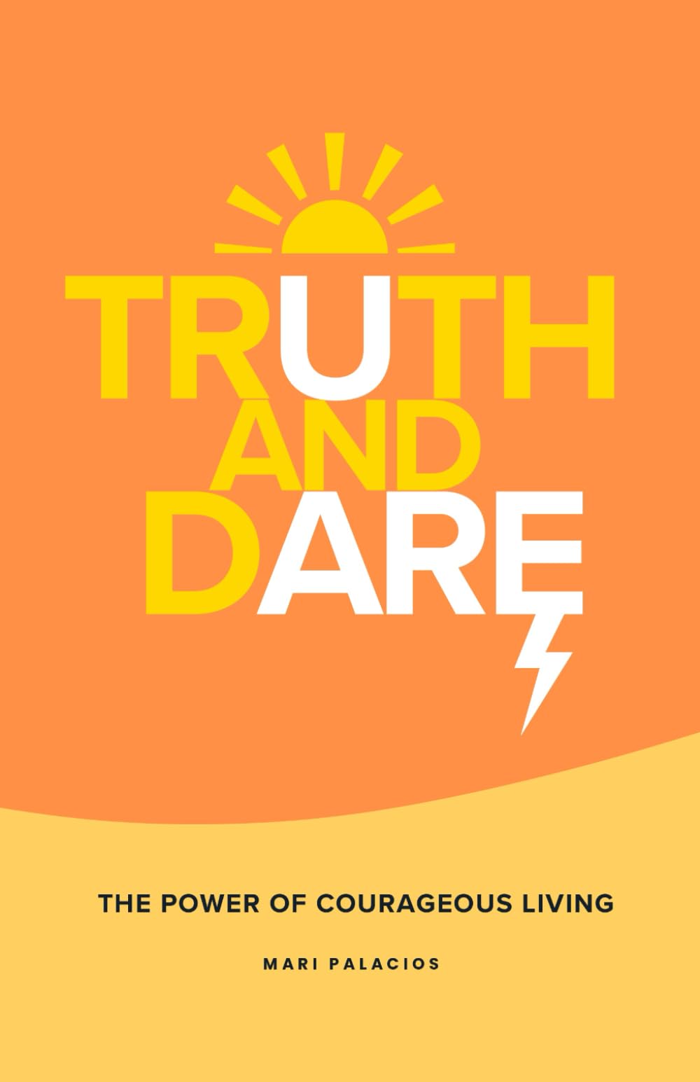 Truth and Dare: The Power of Courageous Living
