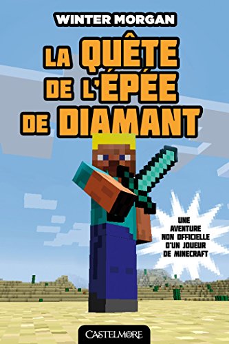 Télécharger La Quête de l'épée de diamant: Minecraft - Les Aventures non officielles d’un joueur, T1 PDF Ebook En Ligne