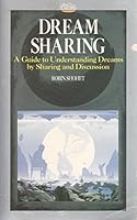 Dream Sharing: How to Enhance Your Understanding of Dreams of Group Sharing and Discussion 0855001801 Book Cover