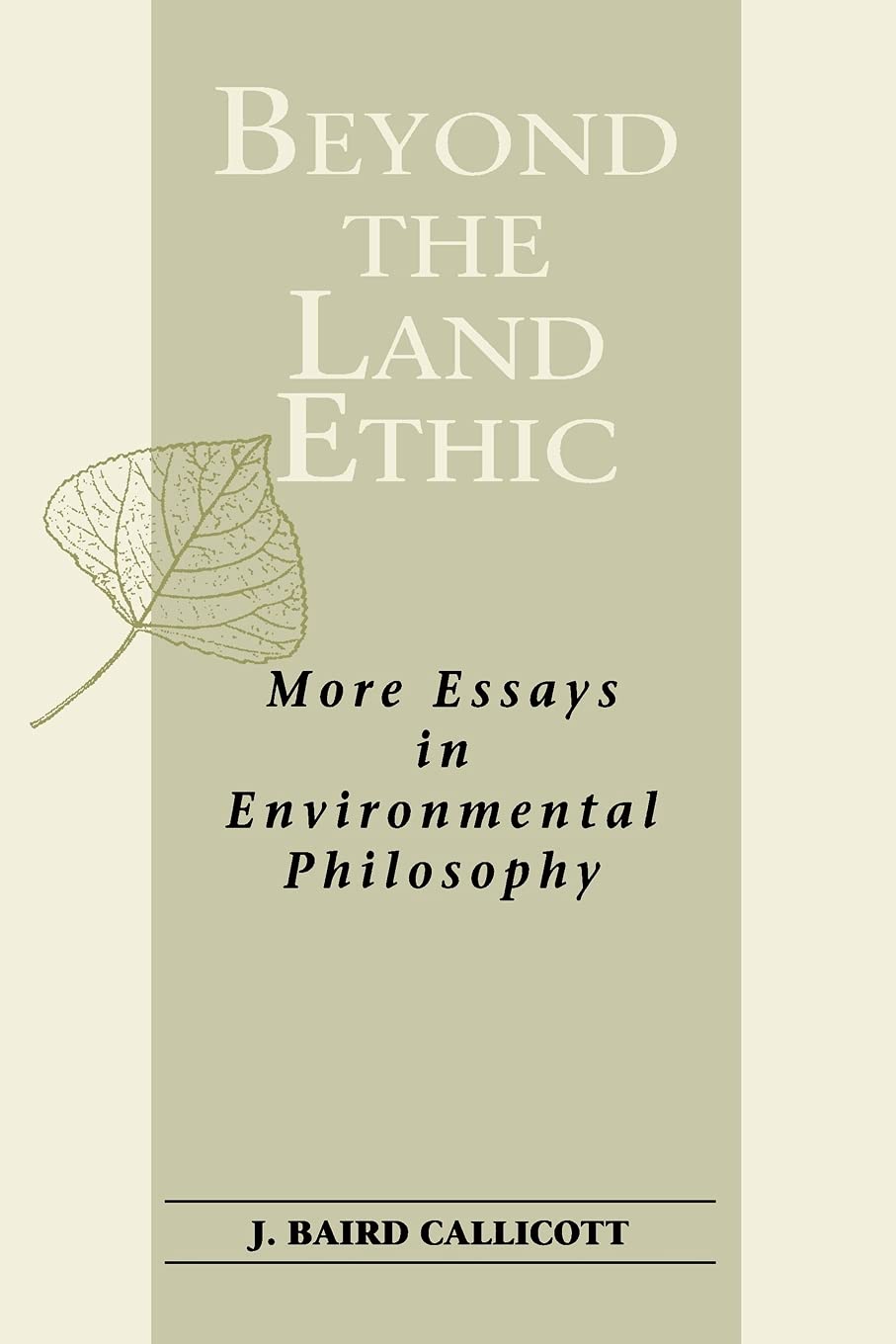 Beyond the Land Ethic: More Essays in Environmental Philosophy (S U N Y Series in Philosophy and Biology)