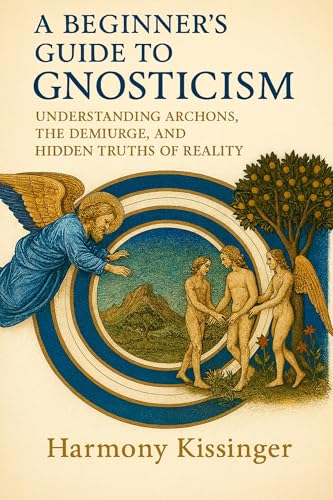 A Beginner's Guide to Gnosticism: Understanding Archons, the Demiurge and Hidden Truths of Reality