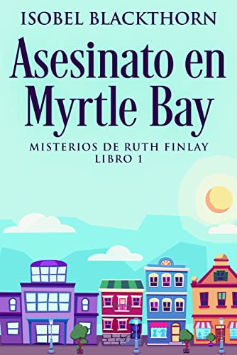 Asesinato en Myrtle Bay (Misterios de Ruth Finlay nº 1)