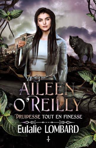 Aileen O'Reilly 1: Druidesse tout en finesse (Urban Fantasy Adulte)