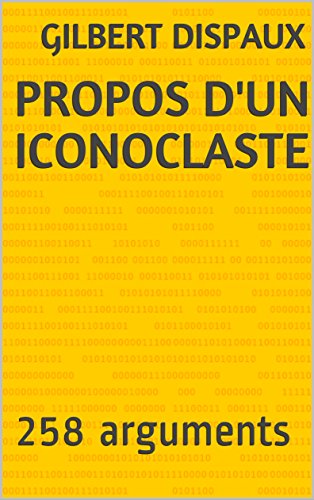 Télécharger Propos d'un Iconoclaste: 258 arguments Livre eBook France