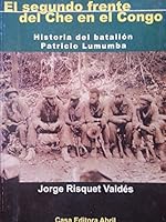 El segundo frente del Che en el Congo: Historia del Batallón Patricio Lumumba 9592104123 Book Cover