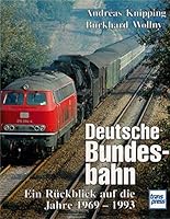 Deutsche Bundesbahn. Ein Rückblick auf die Jahre 1969 - 1993. 3613711478 Book Cover