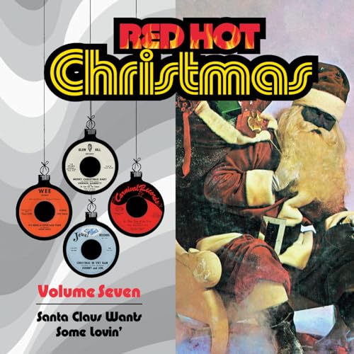Red Hot Christmas, Vol. 7: Santa Claus Wants Some Lovin'