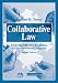 Collaborative Law: Achieving Effective Resolution Without Litigation