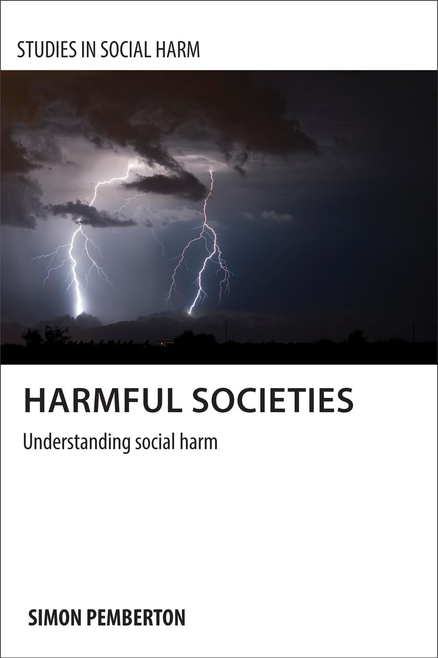 Harmful societies: Understanding Social Harm (Studies in Social Harm)