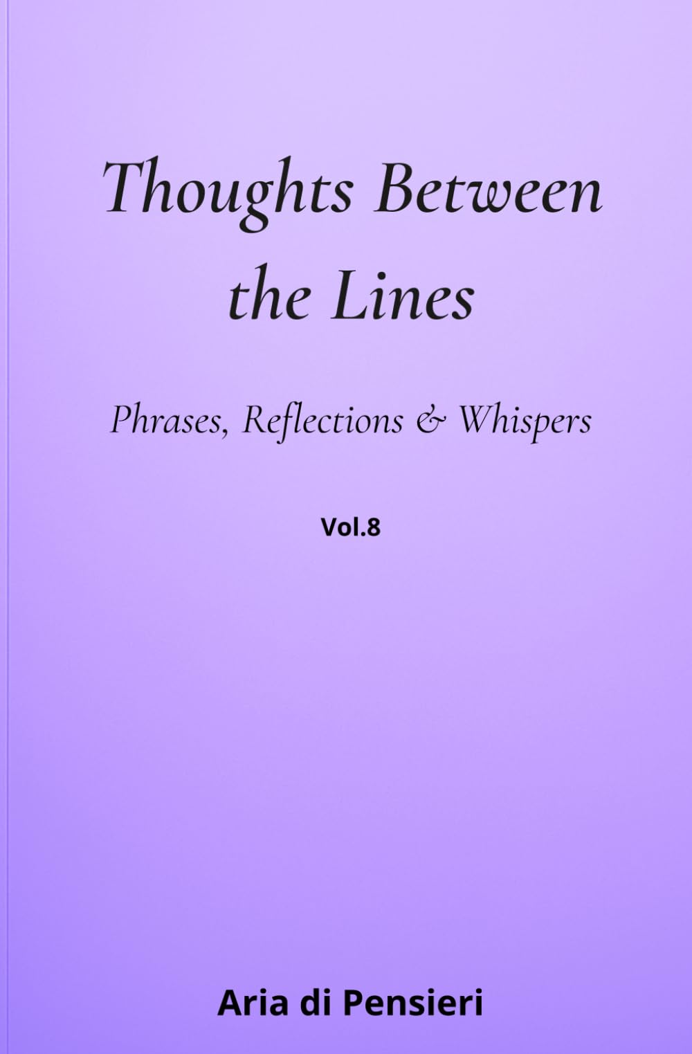 Thoughts Between the Lines Vol. 8: Phrases, Reflections & Whispers