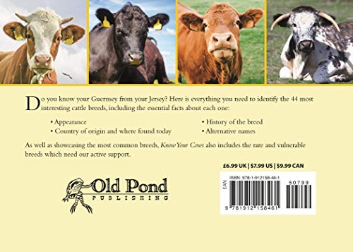 Know Your Cows (Old Pond Books) 44 Breeds From Aberdeen Angus To Wagyu, With Essential Facts On History, Country Of Origin, Physical Characteristics, And More, Plus Full-Page Photos Of Each Breed #TOP1
