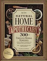 Natural Home Apothecary: 300+ Timeless Herbal Remedies—a Guide to Healing, Energizing, and Restoring Wellness Naturally 9334236949 Book Cover