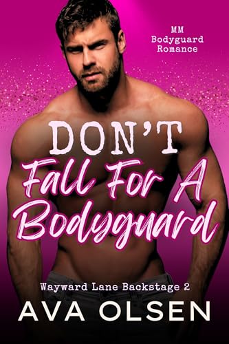 Don't Fall For A Bodyguard: MM Bodyguard Romance (Wayward Lane Backstage 2)