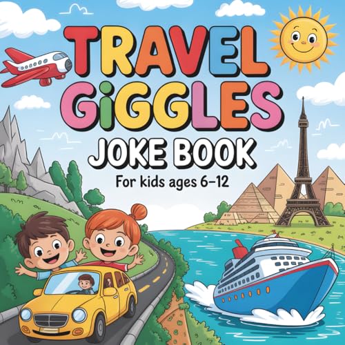Travel Giggles Joke Book: For Kids Ages 6–12: Hilarious Travel