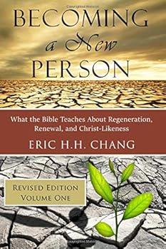 Becoming a New Person - Volume 1: What the Bible Teaches About Regeneration, Renewal, and Christ-Likeness