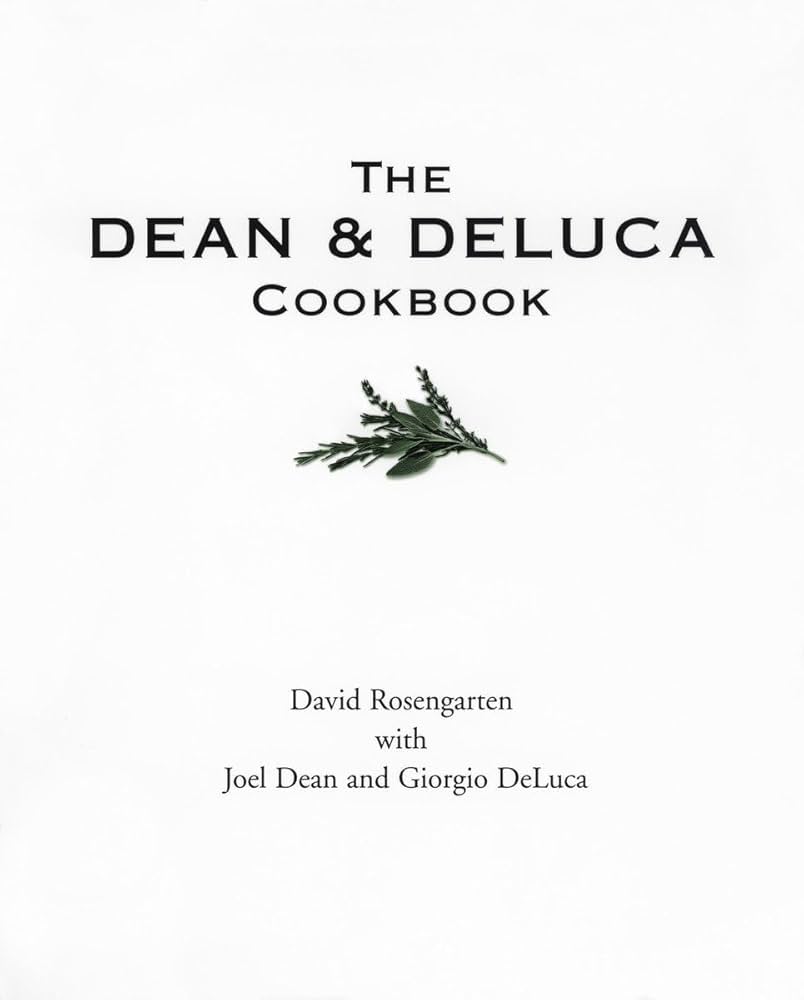 The Dean & Deluca Cookbook: Amazon.co.uk: Rosengarten, David, Dean