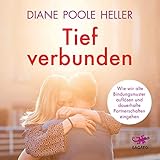 verbundenheit englisch  Tief verbunden: Wie wir alte Bindungsmuster auflösen und dauerhafte Partnerschaften eingehen