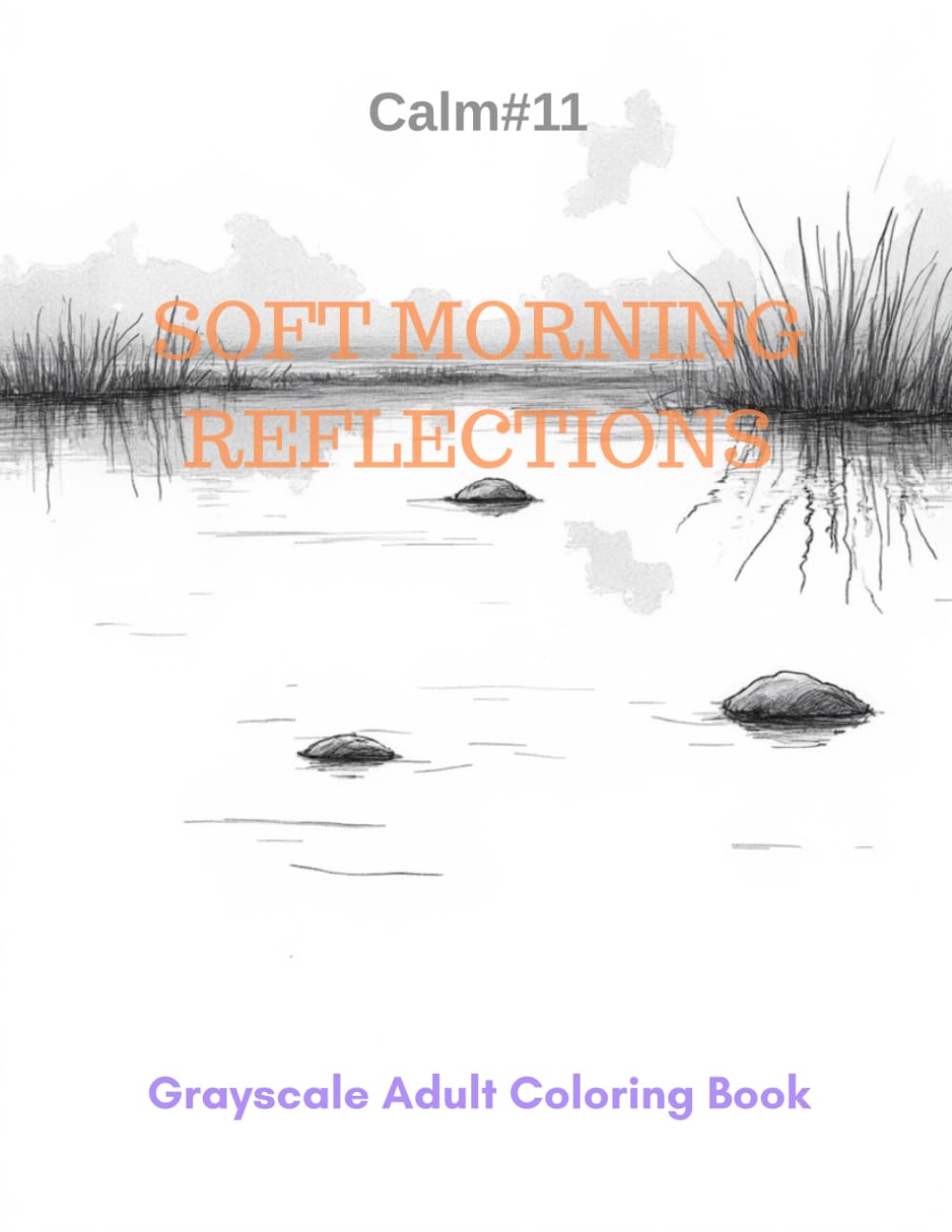 Soft Morning Reflections: A Grayscale Adult Coloring Book for Quiet Contemplation (Calm)