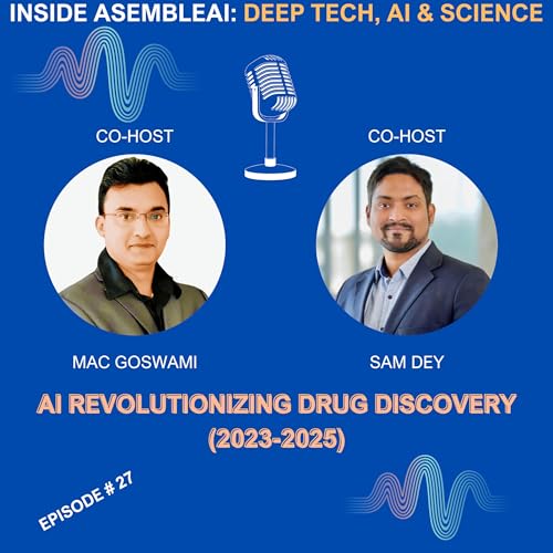 EP 27: AI Revolutionizing Drug Discovery (2023 - 2025)