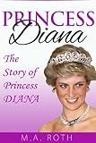Princess Diana : The Story of Princess Diana