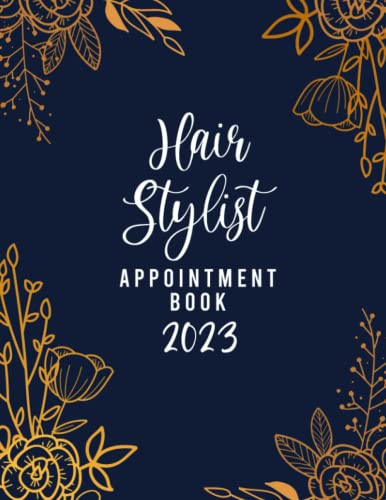 Hair Stylist Appointment Book 2023, Daily Weekly Hourly Planner For 12 Month Gift For Hair Salon Owners, Hairdressers, Salon Business, Hair Stylist ... Increments Monday to Sunday 7:00 AM - 8:45 PM