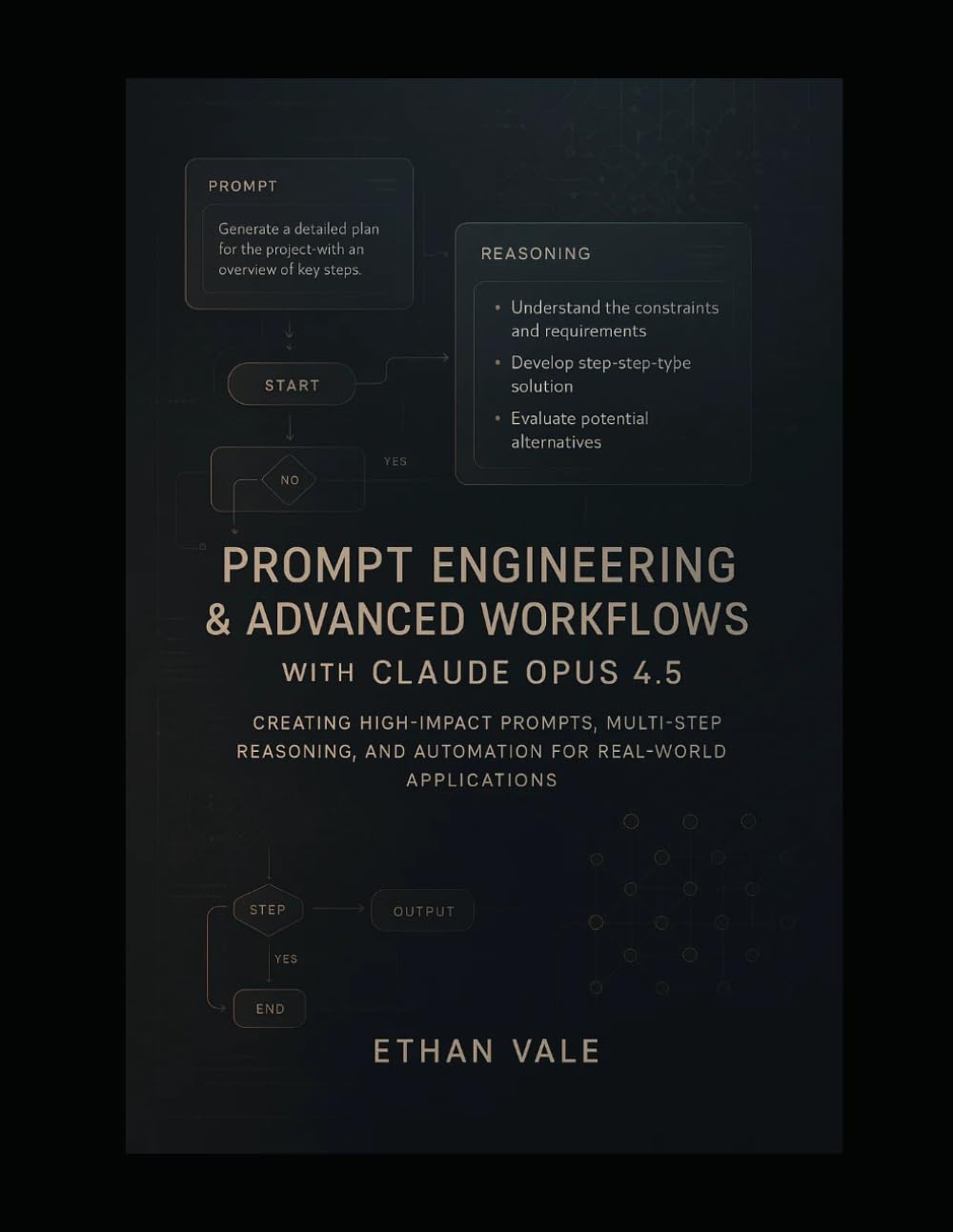 Prompt Engineering & Advanced Workflows with Claude Opus 4.5: Creating High-Impact Prompts, Multi-Step Reasoning, and Automation for Real-World Applications