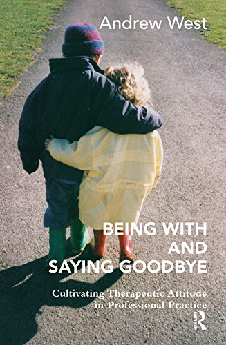 Being With and Saying Goodbye: Cultivating Therapeutic Attitude in Professional Practice