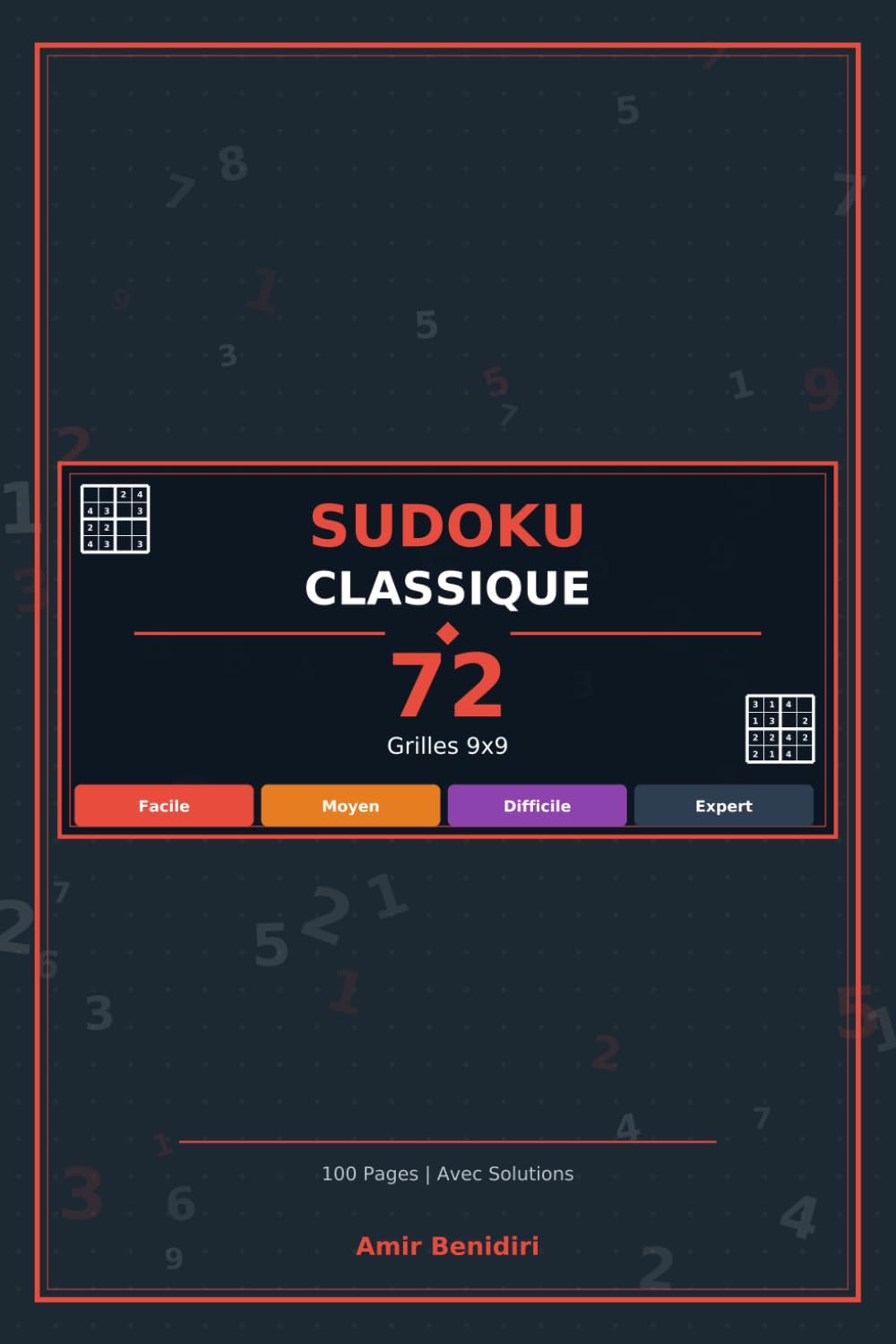 Sudoku Classique : 72 Grilles — 4 Niveaux de Difficulté: Facile, Moyen, Difficile, Expert | Grilles 9x9 | Avec Solutions