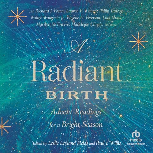 A Radiant Birth by Leslie Leyland Fields - editor, Paul J. Willis - editor episode artwork