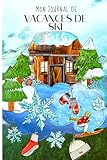  Journal de vacances de ski - livre d\'activités hivernales pour les vacances de sport en hiver: Pages d\'inscription pour 7 jours de vacances, images à ... à colorier, labyrinthes et bien plus encore