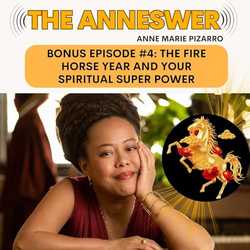 Bonus Episode #4: Fire Horse Year 2026: Activate Your Spiritual Super Power, Trust Your Intuition & Lead with Soul Alignment
