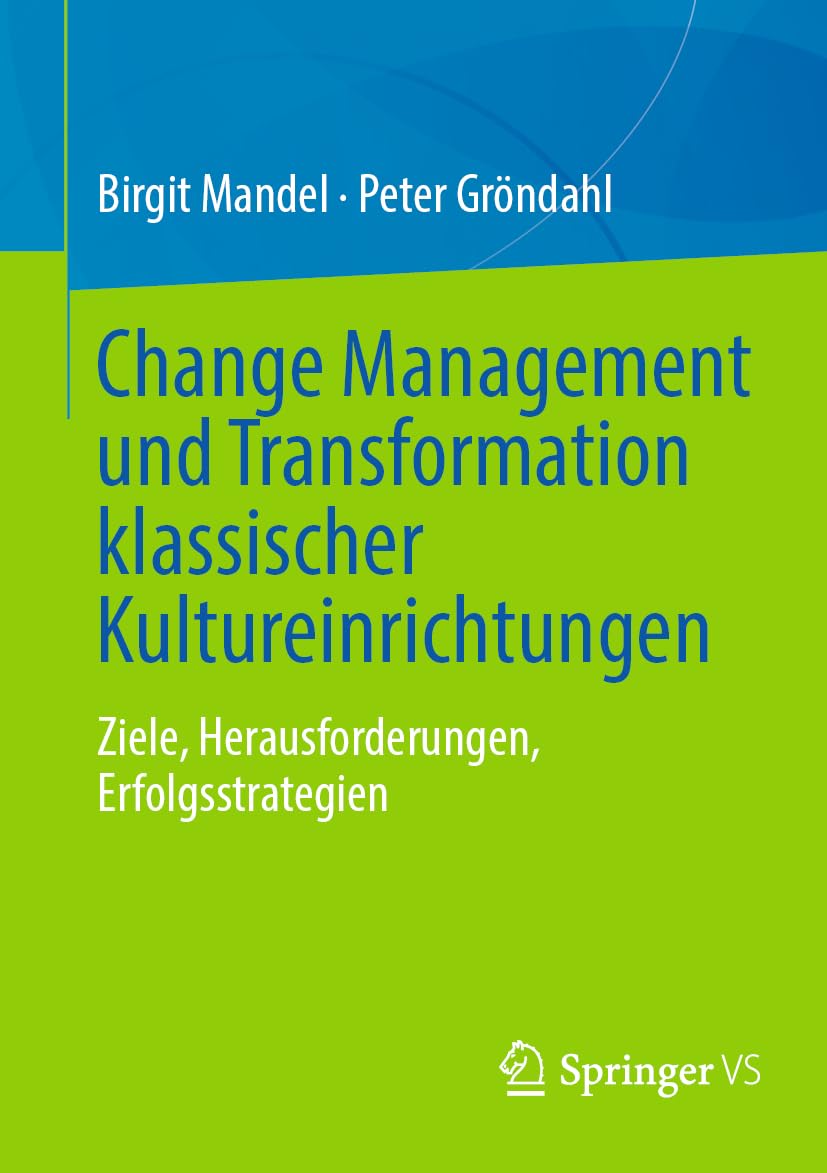 Change Management und Transformation klassischer Kultureinrichtungen: Ziele, Herausforderungen, Erfolgsstrategien