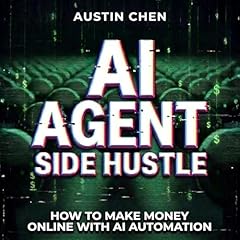 AI Agent Side Hustle Audiolibro Por Austin Chen arte de portada