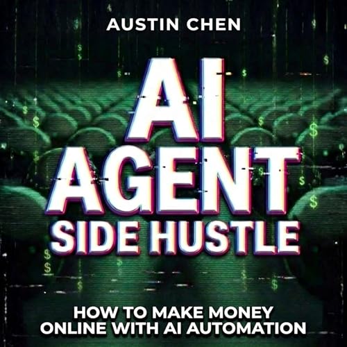 AI Agent Side Hustle Audiolibro Por Austin Chen arte de portada