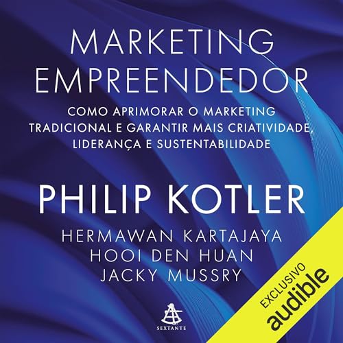 Marketing empreendedor: Como aprimorar o marketing tradicional e garantir mais criatividade, liderança e sustentabilidade