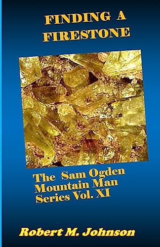 Finding a Firestone: The Sam Ogden Mountain Man Series Vol. XI