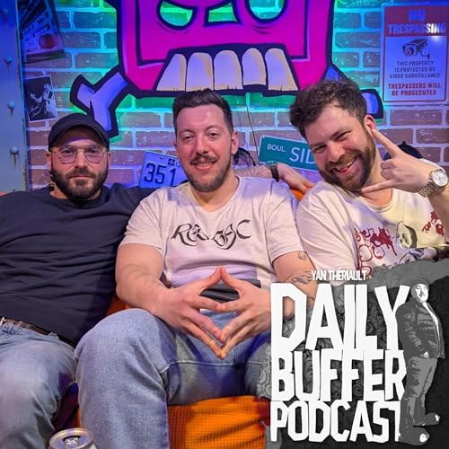 Max Richard, Guillaume Lampron et JF Denomm&eacute;!! - Le Daily Buffer Podcast