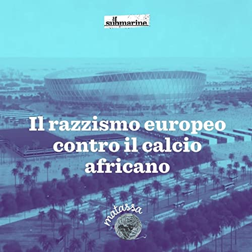 013: Il razzismo europeo contro il calcio africano copertina