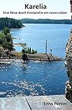  Karelia: Eine Reise durch Finnland in ein neues Leben