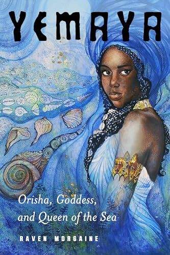 Compare Textbook Prices for Yemaya: Orisha, Goddess, and Queen of the Sea  ISBN 9781578637430 by Morgaine, Raven