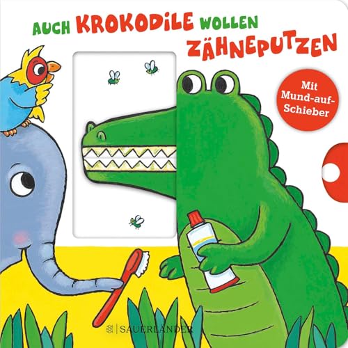Auch Krokodile wollen Zähneputzen: Ein Zahnputzbuch mit Schiebern für Kinder ab 18 Monaten