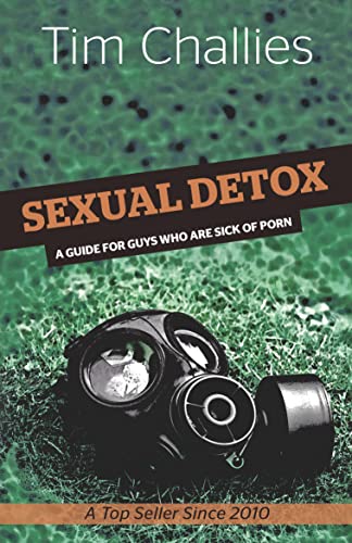 Sexual Detox: A Guide for Guys Who Are Sick of Porn