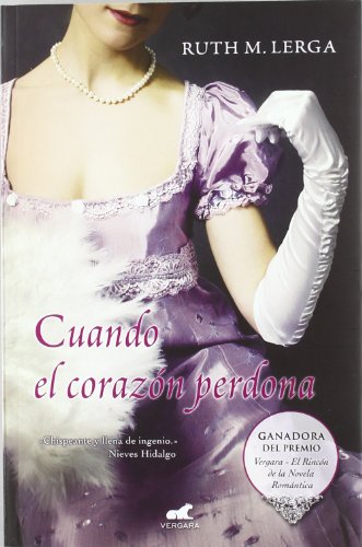 Cuando el corazón perdona (Premio Vergara - El Rincón de la Novela Romántica 2011)