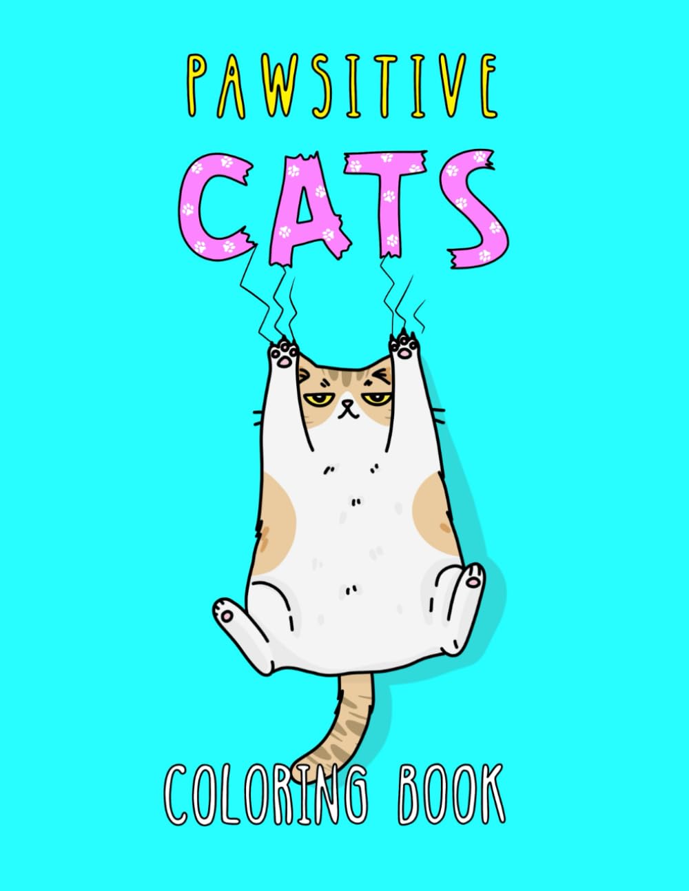 Pawsitive Cats: Bold and Easy Coloring Book with Funny Cats and Positive Affirmations for Adults and Teens (Boldly Positive Coloring)