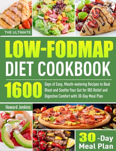 The Ultimate Low-FODMAP Diet Cookbook: 1600 Days of Easy, Mouth-watering Recipes to Beat Bloat and...