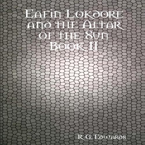 Listen to Eafin Lokdore and the Altar of the Sun by R.G. Edwards episode artwork