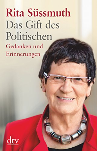 Das Gift des Politischen: Gedanken und Erinnerungen