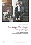 Anstößige Theologie: Kritik theologischer Perversionen in Sex, Gender und Politik. Übersetzt aus der englischen und der spanischen Ausgabe durch ... in Philosophical and Constructive Theology)