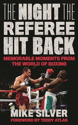 The Night the Referee Hit Back: Memorable Moments from the World of Boxing